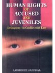 Human Rights of Accused and Juveniles: Delinquent / in Conflict with Law