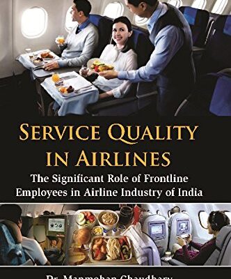 Service Quality in Airlines : The Significant Role of Frontline Employees in Airline Industry of India