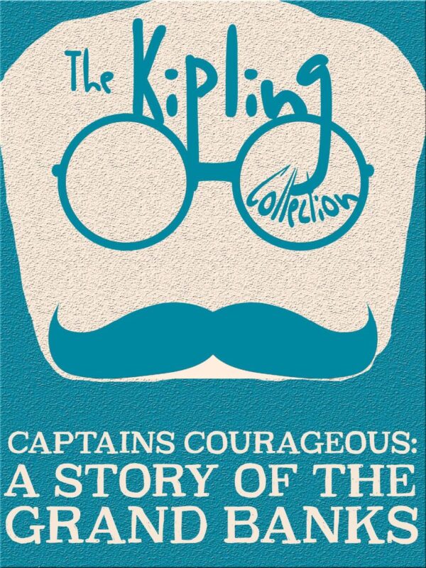 Captains Courageous: A Story of the Grand Banks (The Kipling Collection)