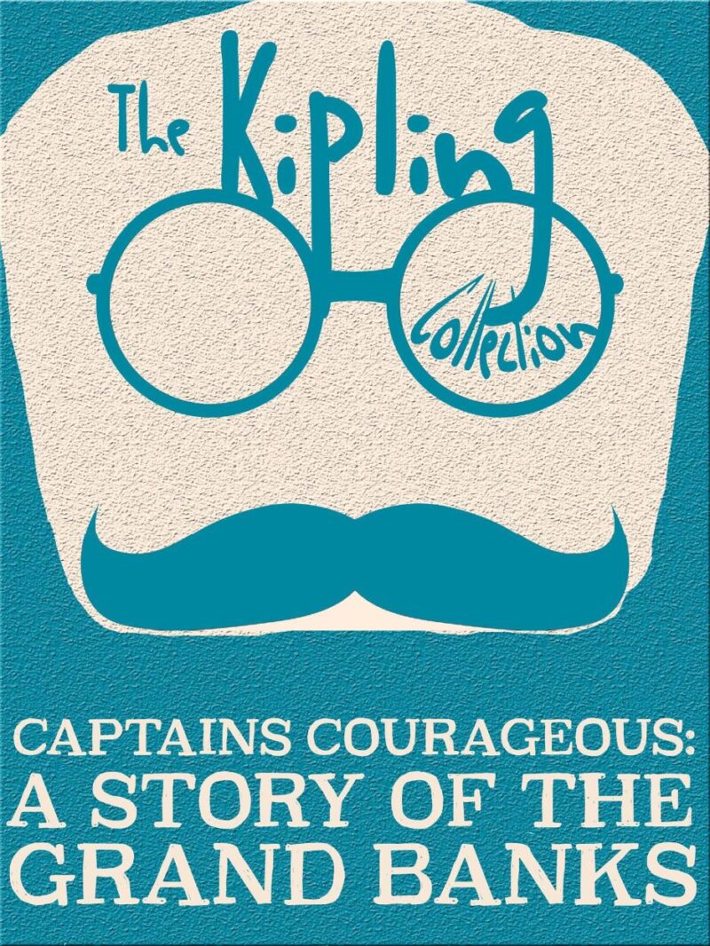 Captains Courageous: A Story of the Grand Banks (The Kipling Collection)
