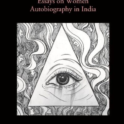Ahead of their Times: Essays on Women Autobiography in India
