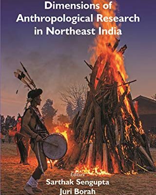 Dimensions of Anthropological Research in Northeast India