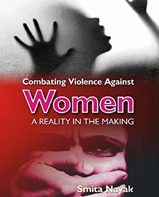 Combating Violence Against Women : A Reality in the Making
