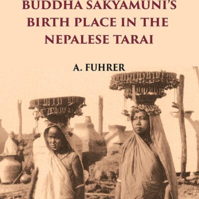 MONOGRAPH ON BUDDHA SAKYAMUNI’S BIRTH PLACE IN THE NEPALESE TARAI