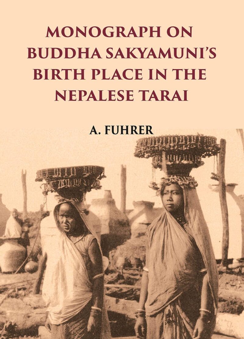 MONOGRAPH ON BUDDHA SAKYAMUNI’S BIRTH PLACE IN THE NEPALESE TARAI