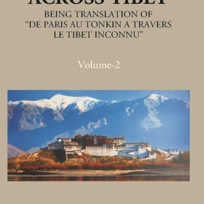 Across Thibet Being: A Translation of “De Paris Au Tonkin A Travers Le Tibet Inconnu