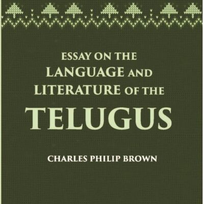 Essays on the Language and the Literature of the Telugus