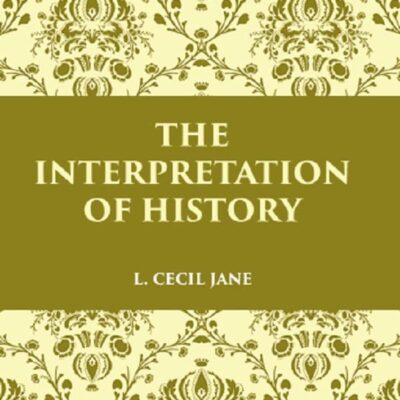THE INTERPRETATION OF HISTORY [Hardcover]