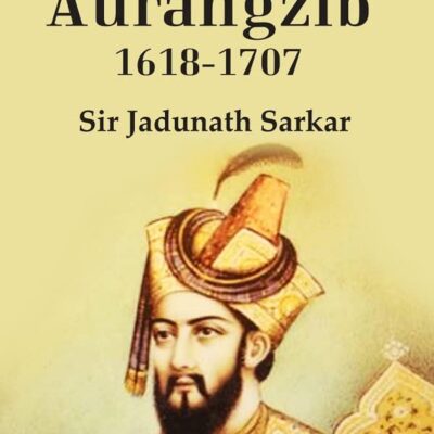 A Short History of Aurangzib 1618-1707 [Hardcover]