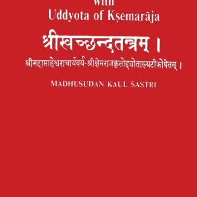 The Svacchandatantra With Uddyota of Kesmaraja (4th vol)