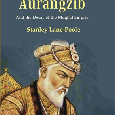 Rulers of India Aurangzib: And the Decay of the Mughal Empire [Hardcover]
