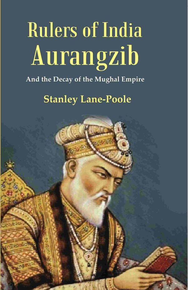 Rulers of India Aurangzib: And the Decay of the Mughal Empire [Hardcover]