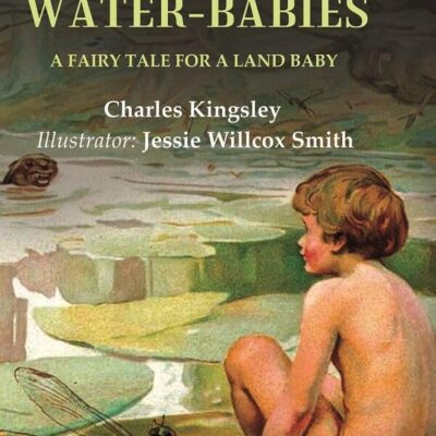 The Water-Babies A Fairy Tale for a Land Baby [Hardcover]