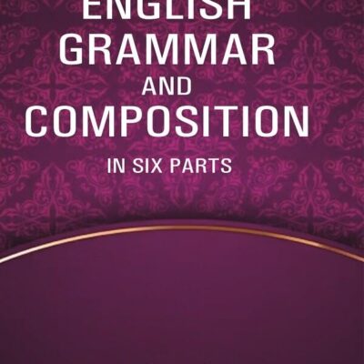 Manual of English Grammar and Composition: In Six Parts [Hardcover]