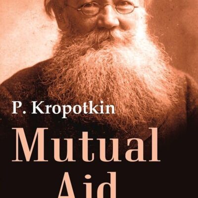 Mutual Aid A Factor of Evolution [Hardcover]
