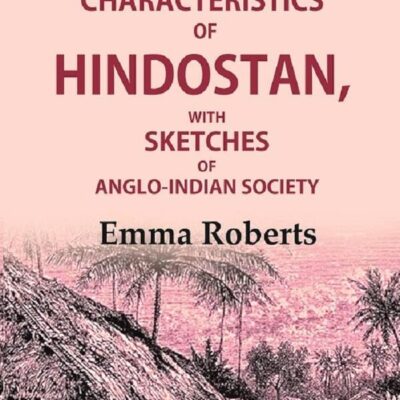 Scenes and characteristics of Hindostan: With Sketches of Anglo-Indian Society 3rd [Hardcover]