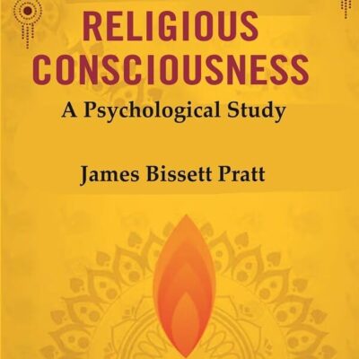 The Religious Consciousness: A Psychological Study [Hardcover]