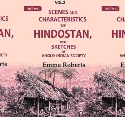 Scenes and characteristics of Hindostan: With Sketches of Anglo-Indian Society 3 Vols. Set [Hardcover]