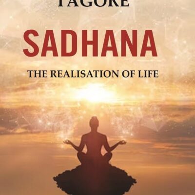 Sadhana: The Realisation of Life [Hardcover]