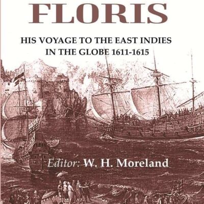 Peter Floris: His voyage to the East Indies in the globe 1611-1615 [Hardcover]