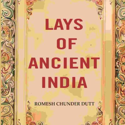 Lays of Ancient India [Hardcover]