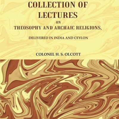 A Collection of Lectures on Theosophy and Archaic Religions