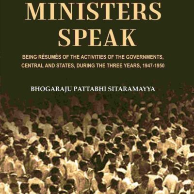 Chief Ministers Speak: Being Résumés of the Activities of the Governments