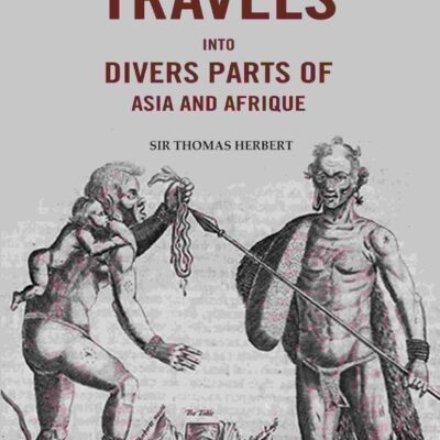 Some Years Travels into Divers Parts of Asia and Afrique
