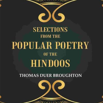 Selections from the Popular Poetry of the Hindoos [Hardcover]