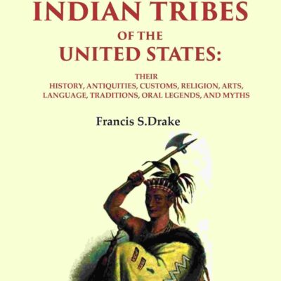 The Indian Tribes of The United States: Their History
