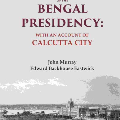 Handbook of the Bengal Presidency: With an Account of Calcutta City [Hardcover]