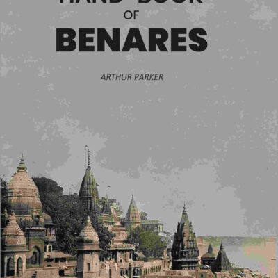 A Hand-Book of Benares [Hardcover]
