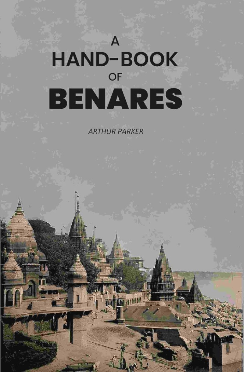 A Hand-Book of Benares [Hardcover]