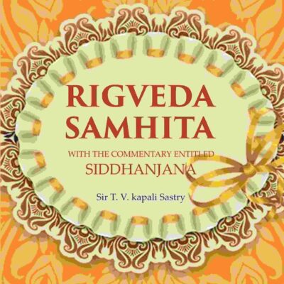 Rigveda Samhita: With the Commentary Entitled Siddhanjana 1st