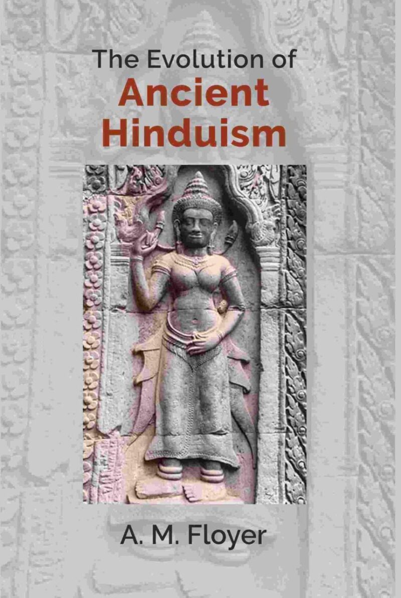 The Evolution of Ancient Hinduism [Hardcover]