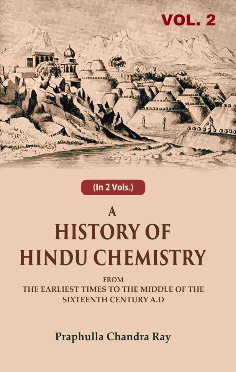 A History of Hindu Chemistry: From the Earliest Times to the Middle of the Sixteenth Century A.D 2nd [Hardcover]
