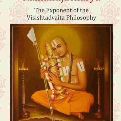 The Life of Ramanujacharya: The Exponent of the Visishtadvaita Philosophy [Hardcover]