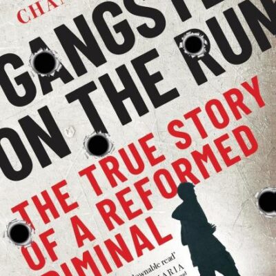Gangster on the Run: The True Story of a Reformed Criminal