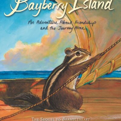 Brambleheart: Bayberry Island: An Adventure About Friendship and the Journey Home: 2 (Brambleheart