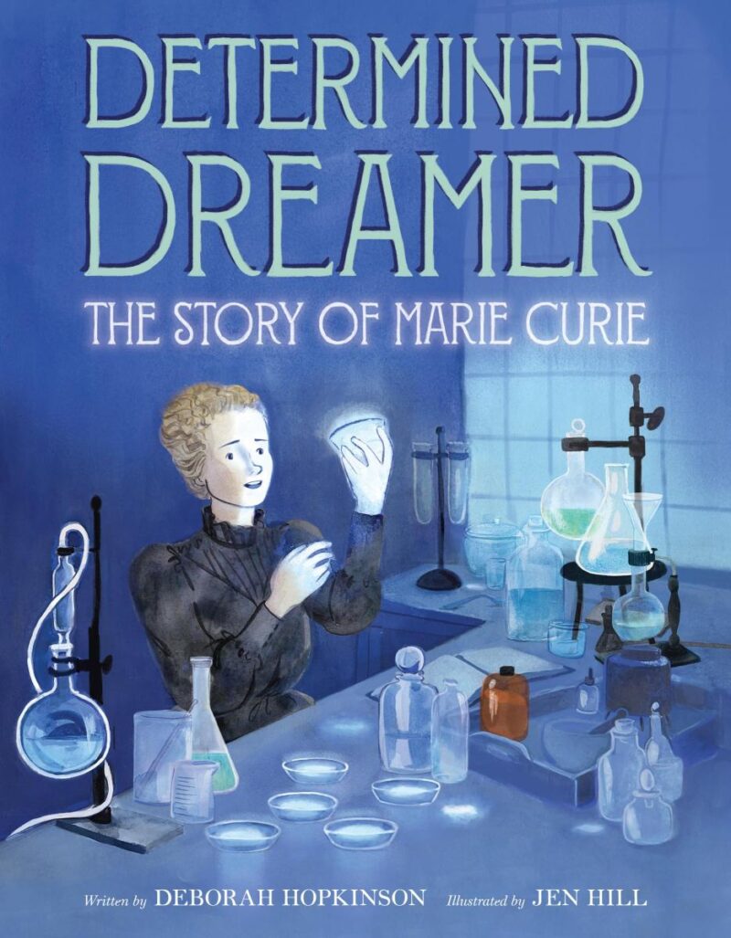 Determined Dreamer: The Story Of Marie Curie