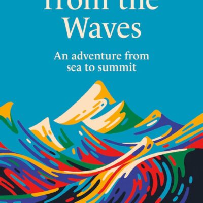 Save Me from the Waves: An adventure from sea to summit