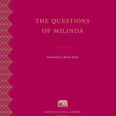 The Questions of Milinda (Murty Classical Library of India)