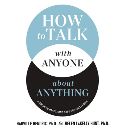 How to Talk With Anyone About Anything: A Guide to Practicing Safe Conversations