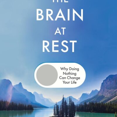 The Brain at Rest: Why doing nothing can change your life