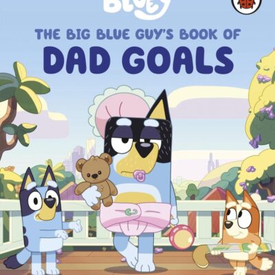 Bluey: The Big Blue Guy's Book of Dad Goals