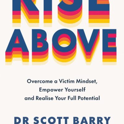 Rise Above: Overcome a Victim Mindset
