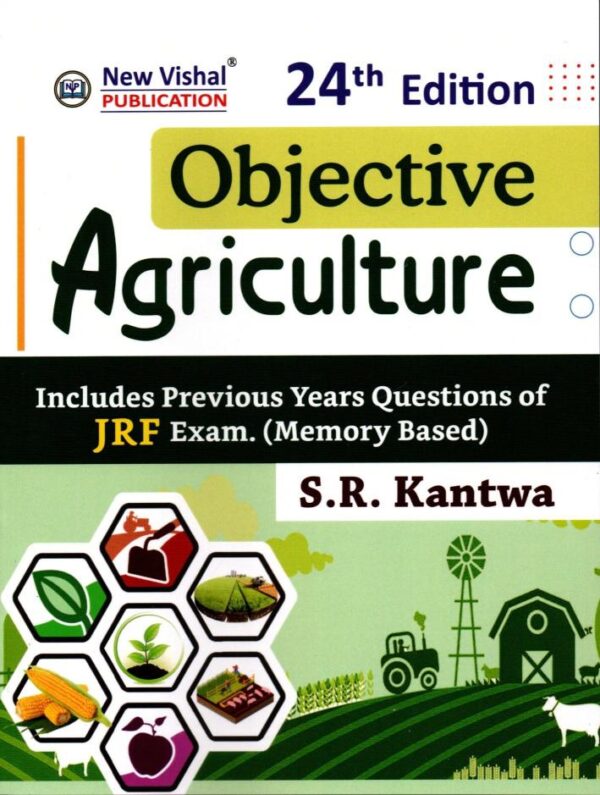Objective Agriculture -JRF Exam. By S.R. Kantwa - 24th Edition - 9788183990646