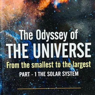 The Odyssey of The Universe From The Smallest To The Largest Part -1 The System ( 9789367298091)