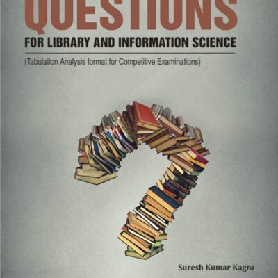 Objective Type Questions for Library and Information Science: (Tabulation Analysis Format for Competitive Examinations)