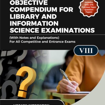 OBJECTIVE COMPENDIUM FOR LIBRARY AND INFORMATION SCIENCE EXAMINATIONS (With Notes and Explanations) For All Competitive and Entrance Exams UNIT-VIII LIBRARY AUTOMATION